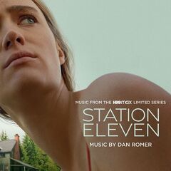 Dan Romer – Station Eleven [Music From The HBO Max Limited Series] (2022) (ALBUM ZIP)