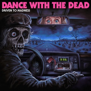 Dance With The Dead – Driven To Madness (2022) (ALBUM ZIP)