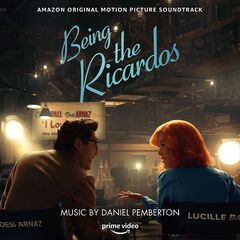 Daniel Pemberton – Being The Ricardos [Amazon Original Motion Picture Soundtrack] (2021) (ALBUM ZIP)