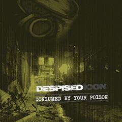 Despised Icon – Consumed By Your Poison [Expanded Reissue] (2022) (ALBUM ZIP)