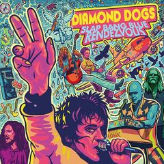 Diamond Dogs – Slap Bang Blue Rendezvous (2022) (ALBUM ZIP)