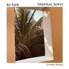 Dj Cam – Tropical Gypsy (2022) (ALBUM ZIP)