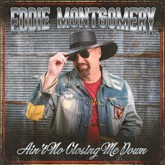 Eddie Montgomery – Ain’t No Closing Me Down (2022) (ALBUM ZIP)