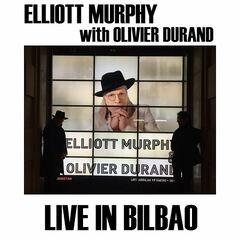 Elliott Murphy &amp; Olivier Durand – Live In Bilbao (2022) (ALBUM ZIP)