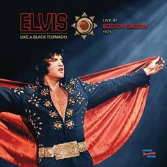 Elvis Presley – Like A Black Tornado [Live At Boston Garden 1971] (2022) (ALBUM ZIP)