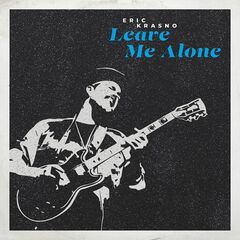 Eric Krasno – Leave Me Alone (2022) (ALBUM ZIP)