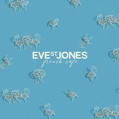 Eve St. Jones – French Cafe (2022) (ALBUM ZIP)