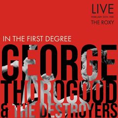 George Thorogood &amp; The Destroyers – In The First Degree [Live, San Diego ’81] (2022) (ALBUM ZIP)