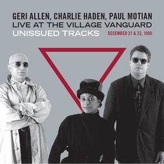 Geri Allen, Charlie Haden &amp; Paul Motian – Live At The Village Vanguard Unissued Tracks (2022) (ALBUM ZIP)