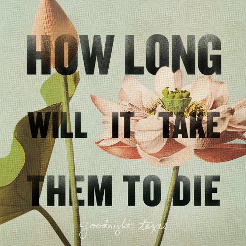 Goodnight, Texas – How Long Will It Take Them To Die (2022) (ALBUM ZIP)