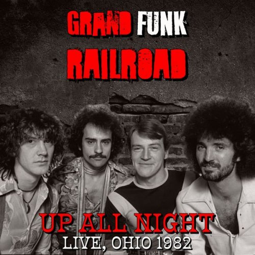 Grand Funk Railroad – Up All Night [Live, Ohio ’82] (2022) (ALBUM ZIP)
