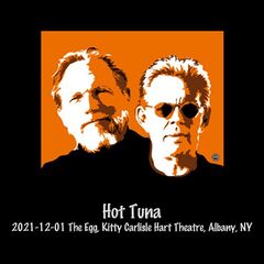 Hot Tuna – 2021-12-01 The Egg, Kitty Carlisle Hart Theatre, Albany, NY (2022) (ALBUM ZIP)