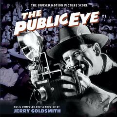 Jerry Goldsmith – The Public Eye [The Unused Motion Picture Score] (2021) (ALBUM ZIP)