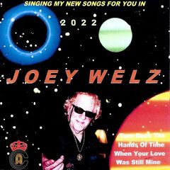 Joey Welz – Singing My New Songs For You In 2022 (2022) (ALBUM ZIP)