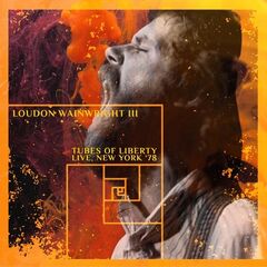 Loudon Wainwright III – Tubes Of Liberty [Live, New York ’78] (2022) (ALBUM ZIP)