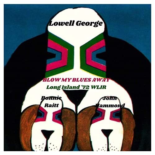 Lowell George, Bonnie Raitt &amp; John Hammond – Blow My Blues Away [Live Long Island ’72] (2022) (ALBUM ZIP)