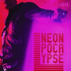 Neonpocalypse – Ish (2022) (ALBUM ZIP)