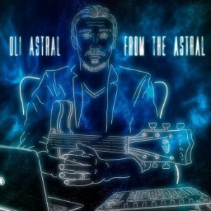Oli Astral – From The Astral (2022) (ALBUM ZIP)