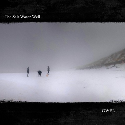 Owel – The Salt Water Well (2022) (ALBUM ZIP)