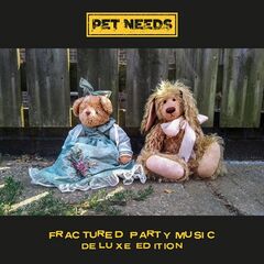 Pet Needs – Fractured Party Music (2022) (ALBUM ZIP)