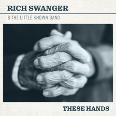 Rich Swanger – These Hands (2022) (ALBUM ZIP)