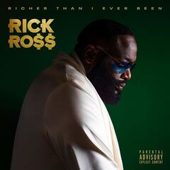 Rick Ross – Richer Than I Ever Been [Deluxe Edition] (2022) (ALBUM ZIP)