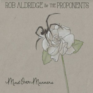 Rob Aldridge And The Proponents – Mind Over Manners (2022) (ALBUM ZIP)