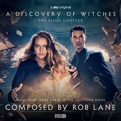Rob Lane – A Discovery Of Witches [Music From Series Three Of The Television Series] (2022) (ALBUM ZIP)