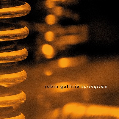 Robin Guthrie – Springtime (2022) (ALBUM ZIP)