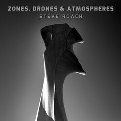 Steve Roach – Zones, Drones &amp; Atmospheres (2022) (ALBUM ZIP)