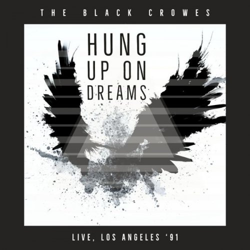 The Black Crowes – Hung Up On Dreams [Live, Los Angeles ’91] (2022) (ALBUM ZIP)