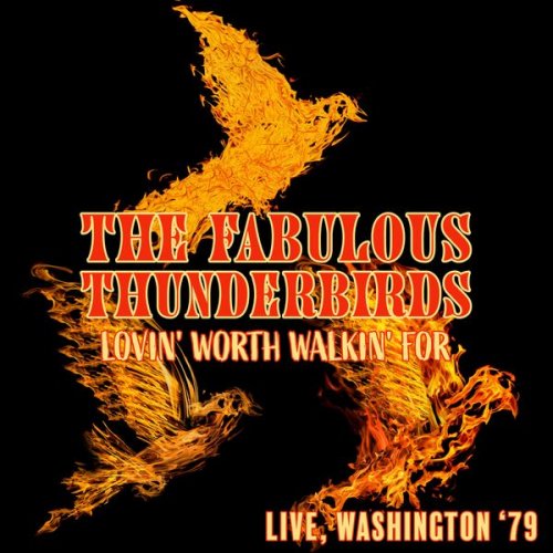 The Fabulous Thunderbirds – Lovin’ Worth Walkin’ For [Live, Washington ’79] (2022) (ALBUM ZIP)