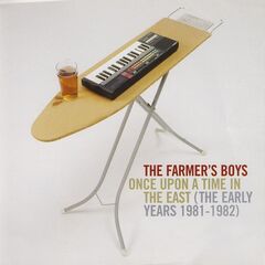 The Farmer’s Boys – Once Upon A Time In The East [The Early Years 1981-1982] (2022) (ALBUM ZIP)