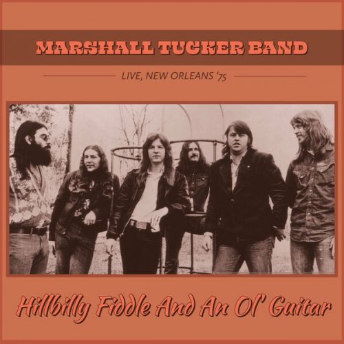 The Marshall Tucker Band – Hillbilly Fiddle And An Ol’ Guitar [Live, New Orleans ’75] (2022) (ALBUM ZIP)