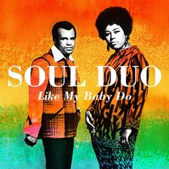 The Soul Duo – Like My Baby Do (2022) (ALBUM ZIP)