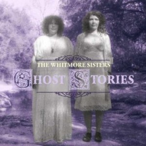 The Whitmore Sisters – Ghost Stories (2022) (ALBUM ZIP)