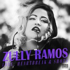 Zully Ramos – Love, Heartbreak And Shots (2022) (ALBUM ZIP)