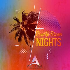 Astral – Puerto Rican Nights (2022) (ALBUM ZIP)