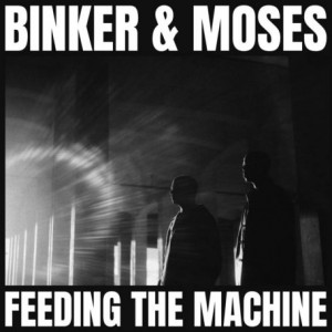 Binker &amp; Moses – Feeding The Machine (2022) (ALBUM ZIP)
