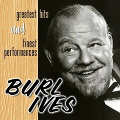 Burl Ives – Greatest Hits &amp; Finest Performances (2022) (ALBUM ZIP)