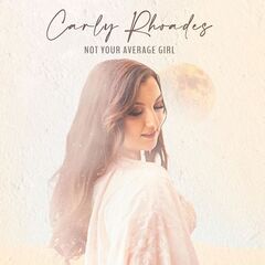 Carly Rhoades – Not Your Average Girl (2022) (ALBUM ZIP)