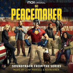 Clint Mansell &amp; Kevin Kiner – Peacemaker [Soundtrack From The HBO Max Original Series] (2022) (ALBUM ZIP)