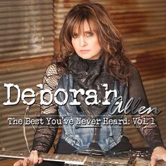 Deborah Allen – The Best You’ve Never Heard Vol. 1 (2022) (ALBUM ZIP)