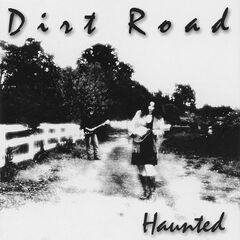 Dirt Road – Haunted (2022) (ALBUM ZIP)