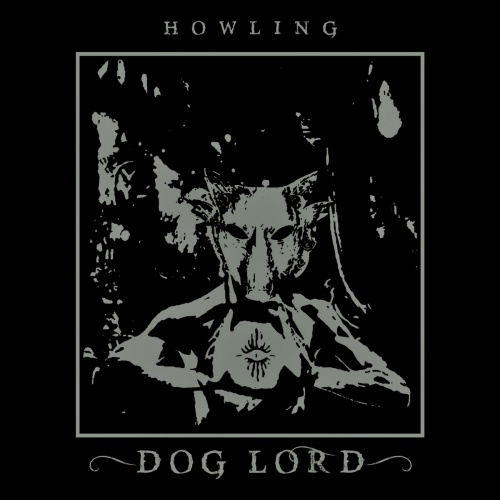 Dog Lord – Howling (2022) (ALBUM ZIP)