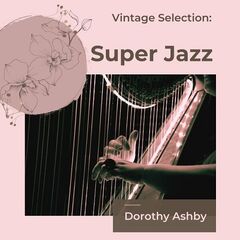 Dorothy Ashby – Vintage Selection Super Jazz (2022) (ALBUM ZIP)
