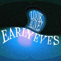 Early Eyes – Look Alive! (2022) (ALBUM ZIP)