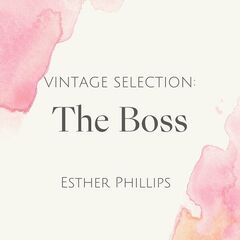 Esther Phillips – Vintage Selection The Boss Remastered (2022) (ALBUM ZIP)