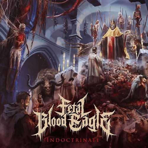 Fetal Blood Eagle – Indoctrinate (2022) (ALBUM ZIP)