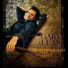 Gary Allan – Best I Ever Had (2022) (ALBUM ZIP)
